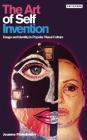 The Art of Self Invention: Image and Identity in Popular Visual Culture By Joanna Finkelstein Cover Image