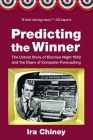 Predicting the Winner: The Untold Story of Election Night 1952 and the Dawn of Computer Forecasting By Ira Chinoy Cover Image