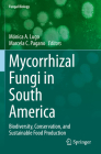 Mycorrhizal Fungi in South America: Biodiversity, Conservation, and Sustainable Food Production (Fungal Biology) Cover Image
