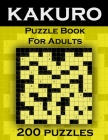 Kakuro Puzzle Book For Adults - 200 Puzzles: Cross Sums Puzzles - Gift For Adults By Botebbok Edition Cover Image