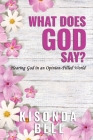 What Does God Say?: Hearing God in an Opinion-Filled World By Kisonda Bell Cover Image