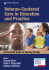 Veteran-Centered Care in Education and Practice: An Essential Guide for Nursing Faculty By Brenda Elliott (Editor), Katie Chargualaf (Editor), Barbara Patterson (Editor) Cover Image