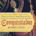 Conquistador: Hernan Cortes, King Montezuma, and the Last Stand of the Aztecs Cover Image
