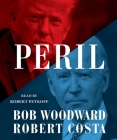 Peril By Bob Woodward, Robert Costa, Robert Petkoff (Read by) Cover Image