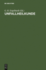 Unfallheilkunde: Ein Leitfaden Für Klinik Und Praxis By G. H. Engelhardt (Editor) Cover Image