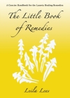 The Little Book of Remedies: A Concise Handbook for the Lasavia Healing Remedies By Leila Lees Cover Image