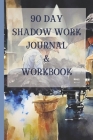 90 Day Shadow Work Journal And Workbook: A Guided Journal With Prompts For The Ultimate Inner Child Healing By Michelle Chiwawa Cover Image