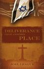 Deliverance from Another Place By Joel R. League Cover Image