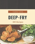 365 Deep-Fry Recipes: A Deep-Fry Cookbook You Will Need By Camila Lewis Cover Image