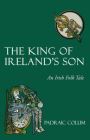 The King of Ireland's Son: An Irish Folk Tale Cover Image