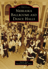 Nebraska Ballrooms and Dance Halls (Images of America) Cover Image