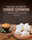 The Easy Authentic Chinese Cookbook: with Pictures of Every Step By Brenda Eckel (Editor), Dalton McGaha (Editor), Georgiana Kong Cover Image