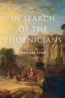 In Search of the Phoenicians (Miriam S. Balmuth Lectures in Ancient History and Archaeolog #3) Cover Image