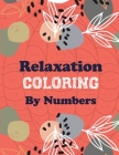 Relaxation Coloring by Numbers: Coloring Book by Number for Anxiety Relief, Scripture Coloring Book for Adults & Teens Beginners, Stress Relieving Cre Cover Image