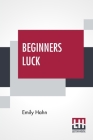 Beginners Luck By Emily Hahn Cover Image