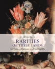 Rarities of These Lands: Art, Trade, and Diplomacy in the Dutch Republic Cover Image