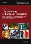 The Dark Side of European Integration: Social Foundations and Cultural Determinants of the Rise of Radical Right Movements in Contemporary Europe (Explorations of the Far Right #4) By Alina Polyakova Cover Image
