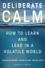 Deliberate Calm: How to Learn and Lead in a Volatile World By Jacqueline Brassey, Aaron De Smet, Michiel Kruyt Cover Image