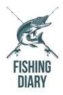 Fishing Diary: Fishing Trip Log Book for Recording Fishing Notes and Memories Cover Image