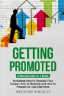 Getting Promoted: 3-in-1 Guide to Master Career Acceleration, Professional Goals, Career Growth & Employee Training (Career Development #16) By Theodore Kingsley Cover Image