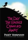 The Day the Babies Crawled Away By Peggy Rathmann, Peggy Rathmann (Illustrator) Cover Image