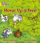 Horse up a Tree (Collins Big Cat Phonics) By Martin Waddell, Jonathan Allen (Illustrator) Cover Image
