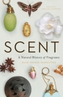 Scent: A Natural History of Fragrance By Elise Vernon Pearlstine, Lara Call Gastinger (Illustrator) Cover Image