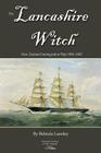 The Lancashire Witch: New Zealand Immigration Ship 1856-1867 (Ancestral Journeys of New Zealand) By Belinda Lansley Cover Image