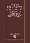 Current Developments in International and Comparative Corporate Insolvency Law Cover Image