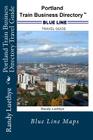 Portland Train Business Directory Travel Guide: Blue Line Maps By Randy Luethye Cover Image