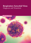 Respiratory Syncytial Virus: Diagnosis and Treatment By Brock Hewson (Editor) Cover Image