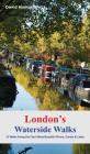 London's Waterside Walks: 21 Walks Along the City's Most Beautiful Rivers and Canals Cover Image