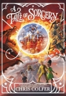 A Tale of Sorcery... By Christopher Colfer Cover Image