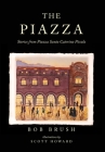 The Piazza: Stories from Piazza Santa Caterina Piccola By Bob Brush, Scott Howard (Illustrator) Cover Image