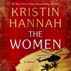 The Women: A Novel By Kristin Hannah, Julia Whelan (Read by), Kristin Hannah (Read by) Cover Image