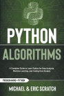 Python Algorithms: A Complete Guide to Learn Python for Data Analysis, Machine Learning, and Coding from Scratch Cover Image
