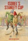 Isobel's Stanley Cup By Kristin Butcher Cover Image
