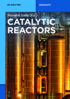 Catalytic Reactors (de Gruyter Textbook) By Basudeb Saha (Editor), Volkan Degirmenci (Contribution by), Kari Eränen (Contribution by) Cover Image