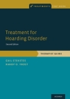 Treatment for Hoarding Disorder: Therapist Guide (Treatments That Work) By Gail Steketee, Randy O. Frost Cover Image