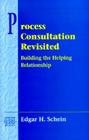 Process Consultation Revisited: Building the Helping Relationship (Pearson Organizational Development Series) Cover Image