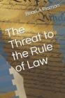 The Threat to the Rule of Law By Brian a. Risman Cover Image
