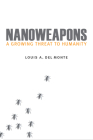 Nanoweapons: A Growing Threat to Humanity Cover Image