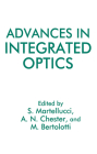 Advances in Integrated Optics By M. Bertolotti (Editor), Arthur N. Chester (Editor), S. Martellucci (Editor) Cover Image