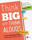 Think Big with Think Alouds: A Three-Step Planning Process That Develops Strategic Readers (Corwin Literacy) Cover Image