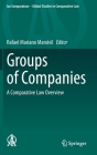 Groups of Companies: A Comparative Law Overview (Ius Comparatum - Global Studies in Comparative Law #43) By Rafael Mariano Manóvil (Editor) Cover Image