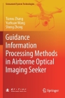 Guidance Information Processing Methods in Airborne Optical Imaging Seeker By Tianxu Zhang, Yuehuan Wang, Sheng Zhong Cover Image