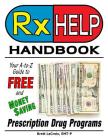 Rx Help Handbook: Your A-to-Z Guide to Free and Money Saving Prescription Drug Programs By Brett LaCroix Cover Image