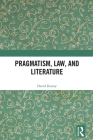 Pragmatism, Law, and Literature By David Kenny Cover Image