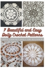 7 Beautiful and Easy Doily Crochet Patterns: Simple Crochet Doily for Beginners By Emma Moore Cover Image