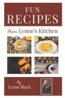 Fun Recipes from Lynne's Kitchen By Lynne Black Cover Image